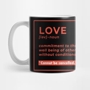 Love Definition - Love is not cancelled Mug